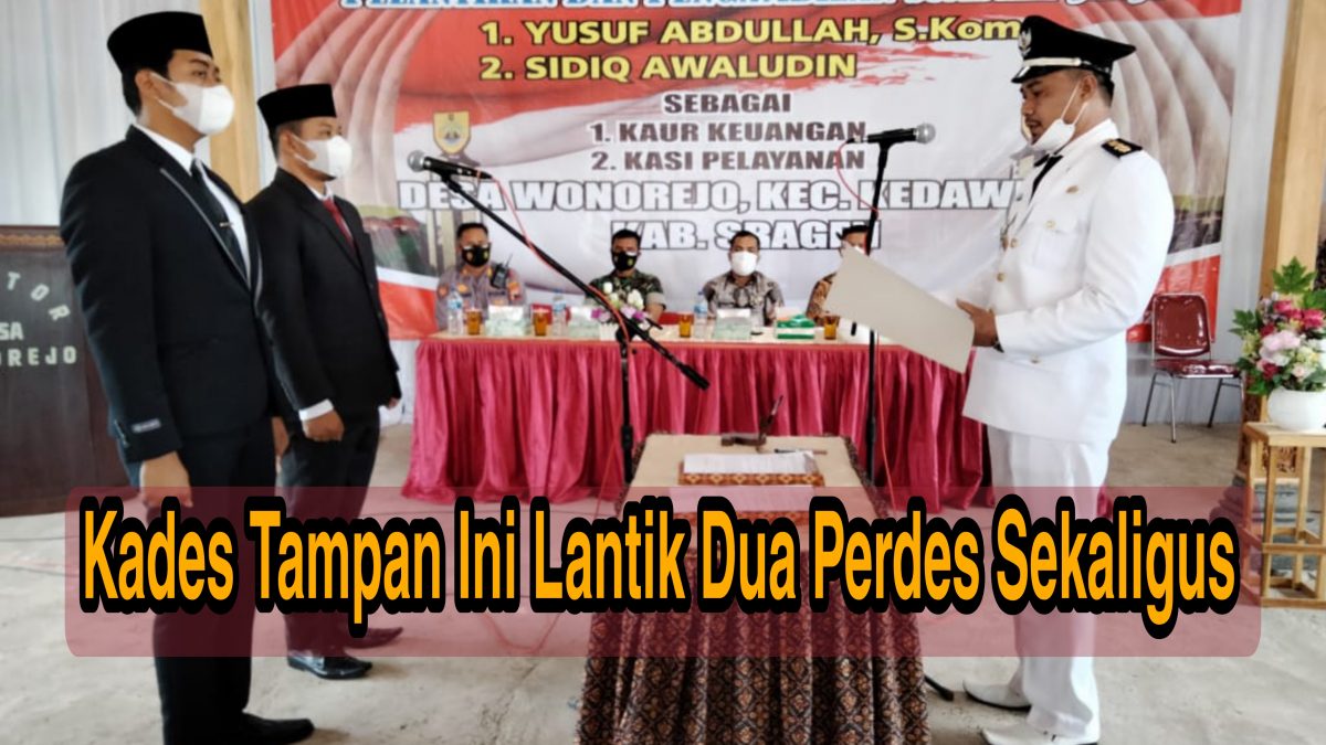Dua Perdes Wonorejo di Lantik, Kini Kekosongan Resmi di Jabat Yusuf Abdullah, S.Kom dan Sidiq Awaludin