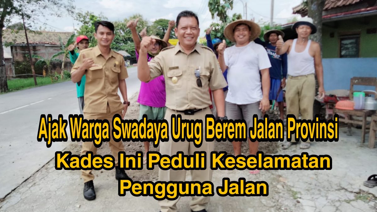 Warga Desa Jono Peduli Keselamatan Pengguna Jalan, Swadaya Urug Berem Jalan Provinsi