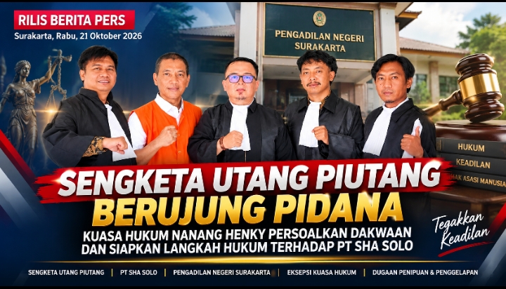 Sengketa Rp12 Miliar Berujung Pidana, Kuasa Hukum Nanang Henky Persoalkan Dakwaan dan Siapkan Langkah Hukum terhadap PT SHA Solo